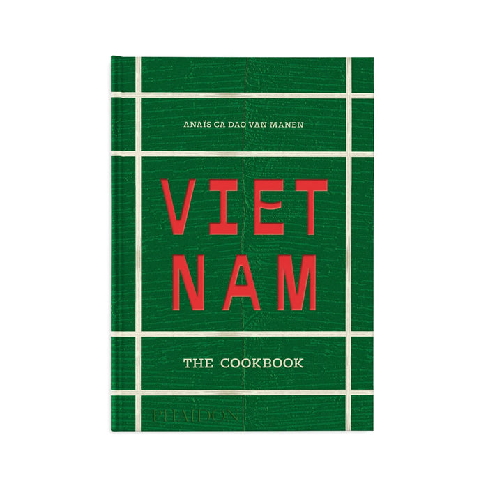 Vietnam - The Cookbook by Anaïs Ca Dao van Manen