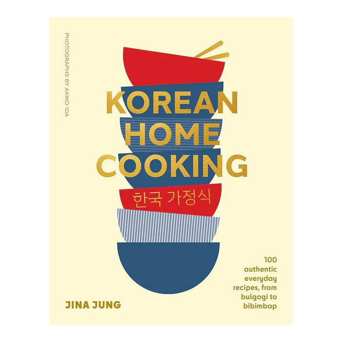 Jina Jung - Korean Home Cooking: 100 authentic everyday recipes