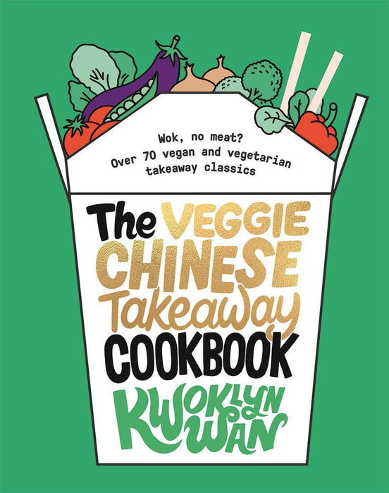 Kwoklyn Wan - The Veggie Chinese Takeaway Cookbook