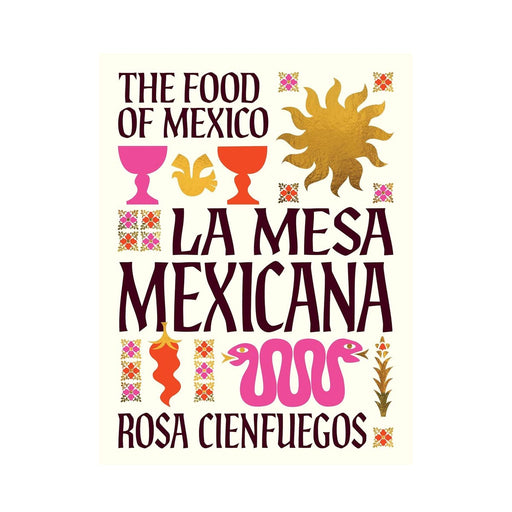 La Mesa Mexicana: The Food of Mexico by Rosa Cienfuegos (HB) - LemonSalt