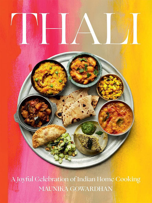 Thali: A Joyful Celebration of Indian Home Cooking - Maunika Gowardhan | {{ collection.title }}
