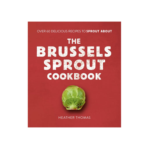 The Brussels Sprout Cookbook by Heather Thomas - LemonSalt