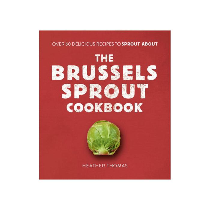 The Brussels Sprout Cookbook by Heather Thomas - LemonSalt