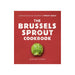 The Brussels Sprout Cookbook by Heather Thomas - LemonSalt