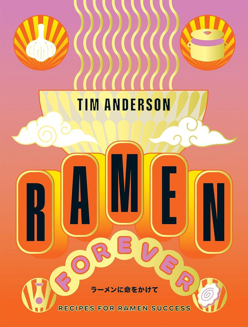 Tim Anderson - Ramen Forever: Recipes for Ramen Success | {{ collection.title }}