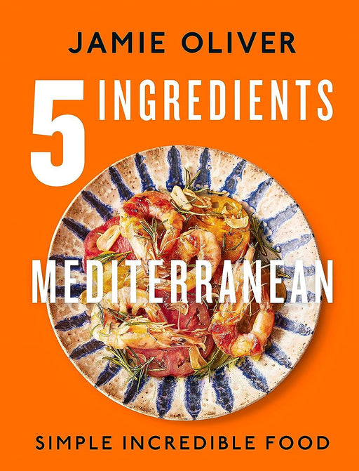 Jamie Oliver - 5 Ingredients Mediterranean: Simple Incredible Food | {{ collection.title }}